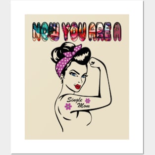 Now-You-A-Single-Mom Posters and Art